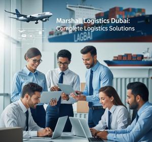 Marshall Logistics: Your Complete Logistics Solutions Partner in Dubai & UAE