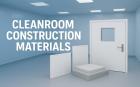 Cleanroom Construction Materials for Custom Cleanroom Solutions